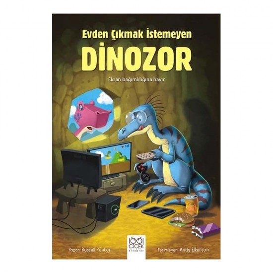 1001 ÇİÇEK /  EVDEN ÇIKMAK İSTEMEYEN DİNOZOR