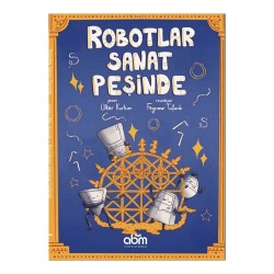 ABM /  ROBOTLAR SANAT PEŞİNDE