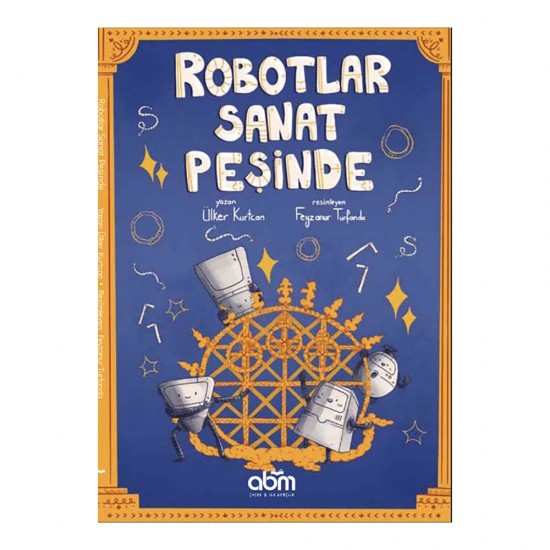 ABM /  ROBOTLAR SANAT PEŞİNDE