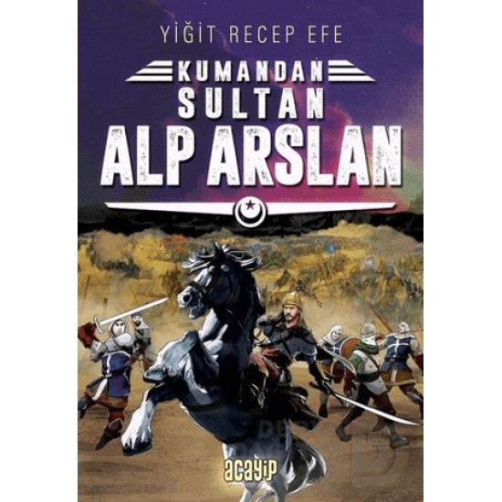 ACAYİP / KUMANDAN SULTAN ALPARSLAN / Y.RECEP EFE