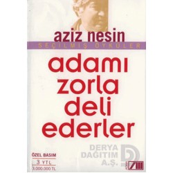NESİN / ADAMI ZORLA DELI EDERLER