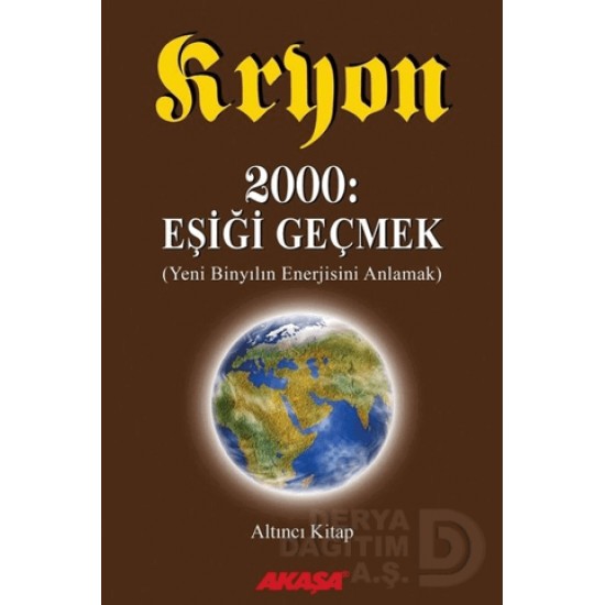 AKAŞA / KRYON 2000 EŞİĞİ GEÇMEK