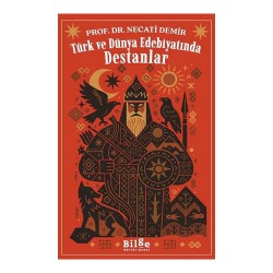 BİLGE KÜLTÜR /   TÜRK VE DÜNYA EDEBİYATINDA DESTANLAR