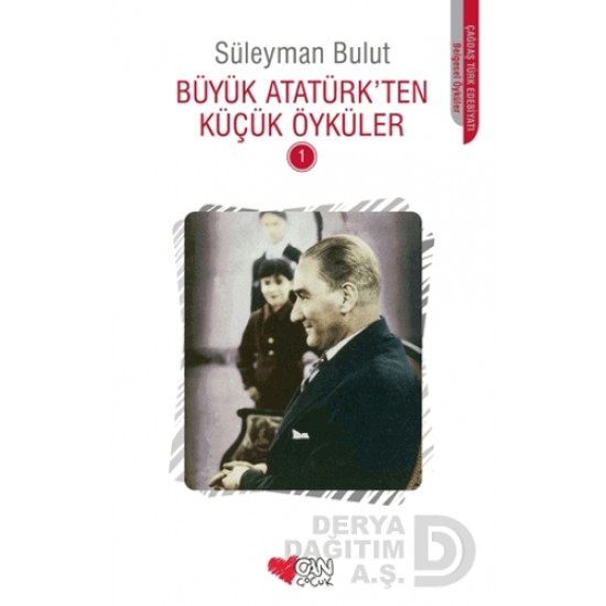 CAN / BÜYÜK ATATÜRKTEN KÜÇÜK ÖYKÜLER 1