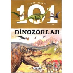 ÇİÇEK / BİLMEN GEREKEN 101 ŞEY D. DİNOZORLAR
