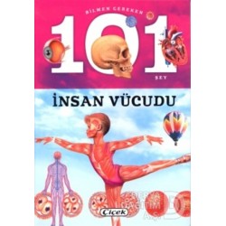 ÇİÇEK / BİLMEN GEREKEN 101 ŞEY D. İNSAN VUCUDU