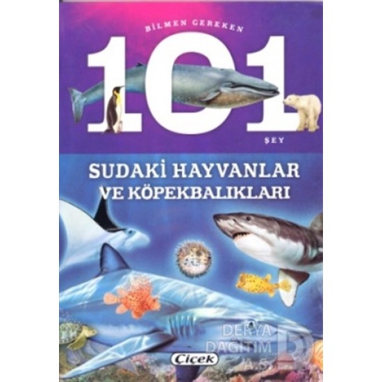 ÇİÇEK / BİLMEN GEREKEN 101 ŞEY D.SUDAKİ HAYVANLAR