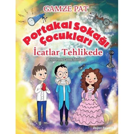 DOĞAN /  PORTAKAL SOKAĞI ÇOCUKLARI - İCATLAR TEHLİKE
