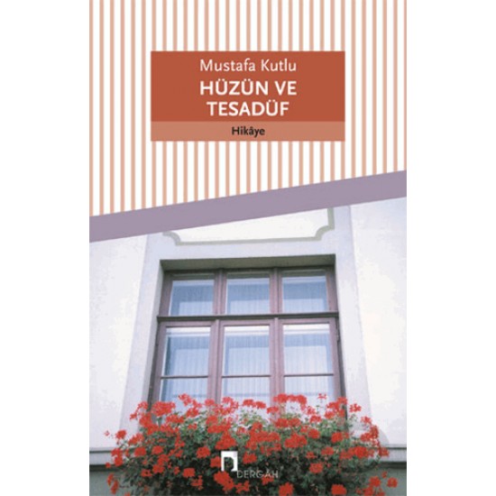 DERGAH / HÜZÜN VE TESADÜF