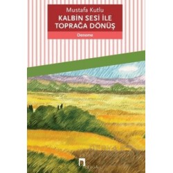 DERGAH / KALBİN SESİ İLE TOPRAĞA DÖNÜŞ