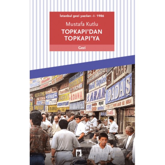 DERGAH / TOPKAPIDAN TOPKAPI YA