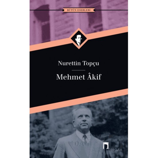 DERGAH / MEHMET AKİF / NURETTİN TOPÇU