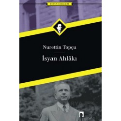 DERGAH / İSYAN AHLAKI / NURETTİN TOPÇU