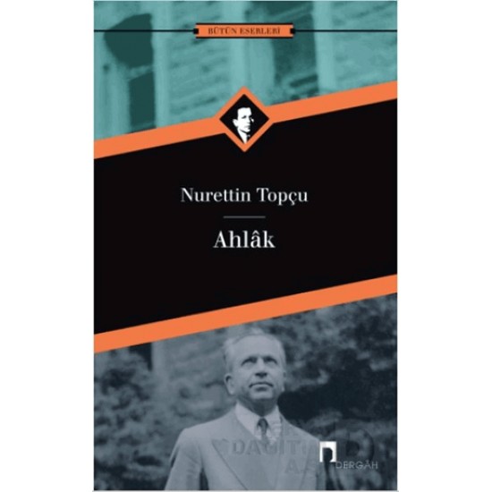 DERGAH / AHLAK / NURETTİN TOPÇU