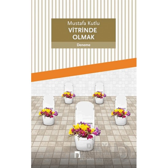 DERGAH / VİTRİNDE OLMAK / MUSTAFA KUTLU