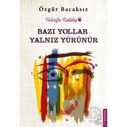 DESTEK / BAZI YOLLAR YALNIZ YÜRÜNÜR / Ö.BACAKSIZ