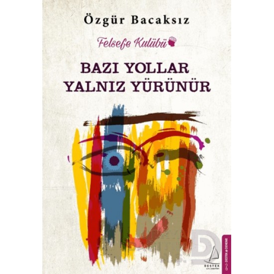 DESTEK / BAZI YOLLAR YALNIZ YÜRÜNÜR / Ö.BACAKSIZ