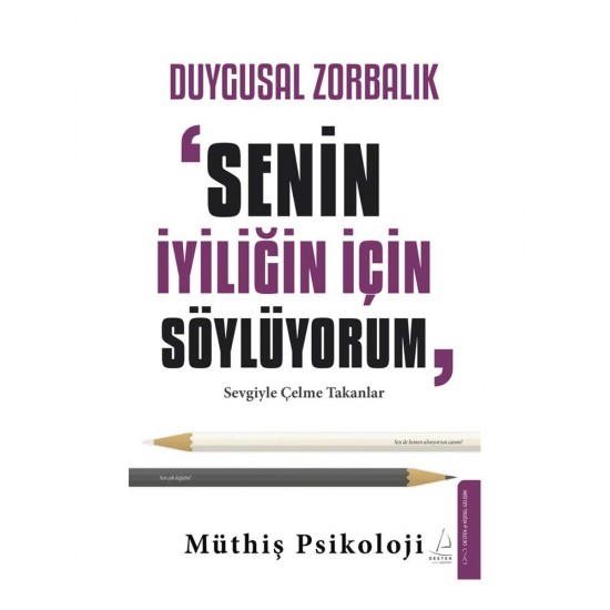 DESTEK /  DUYGUSAL ZORBALIK - SENİN İYİLİĞİN İÇİN SÖYLÜYORUM