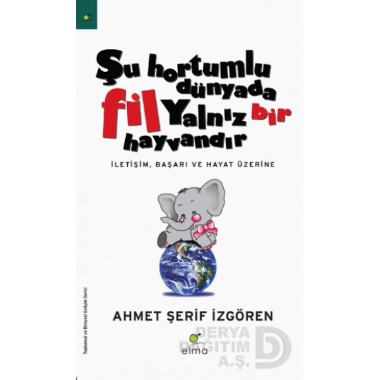 ELMA / ŞU HORTUMLU DÜNYADA FİL YALNIZ BİR HAYVANDIR