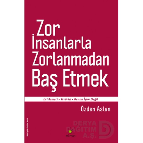 ELMA / ZOR İNSANLARLA ZORLANMADAN BAŞ ETMEK