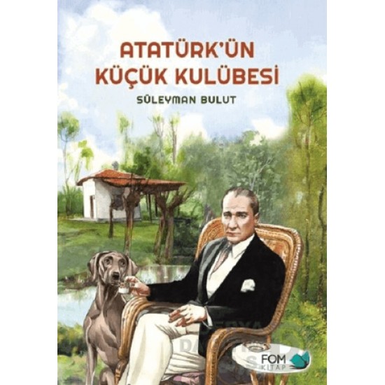FOM / ATATÜRKÜN KÜÇÜK KULÜBESİ
