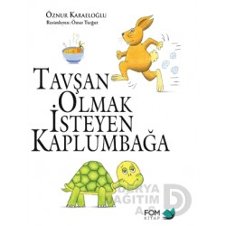 FOM / TAVŞAN OLMAK İSTEMEYEN KAPLUMBAĞA