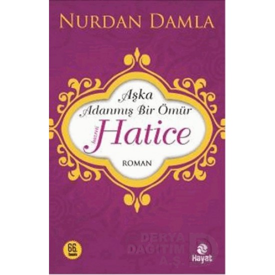 HAYAT / AŞKA ADANMIŞ BİR ÖMÜR HZ. HATİCE / N.DAMLA