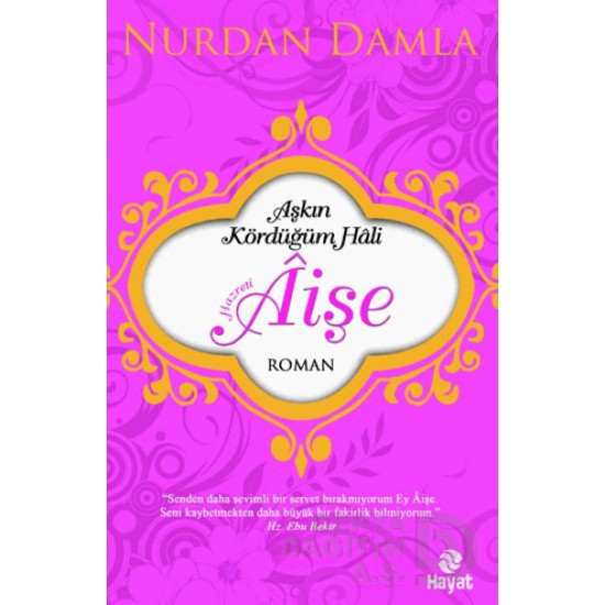 HAYAT / AŞKIN KÖRDÜĞÜM HALİ HAZRETİ AİŞE