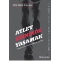 HUMANİST / ATLET ZİHNİNDE YAŞAMAK