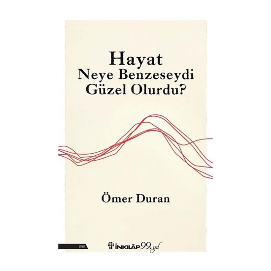 İNKILAP /  HAYAT NEYE BENZESEYDİ GÜZEL OLURDU