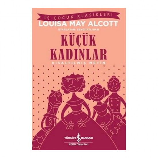 İŞBANKASI / KÜÇÜK KADINLAR  ( ÇOCUK KLASİKLERİ )