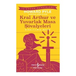 İŞBANKASI / KRAL ARTHUR VE YUVARLAK MASA ŞÖVALYELE  ( ÇOCUK KLASİKLERİ )