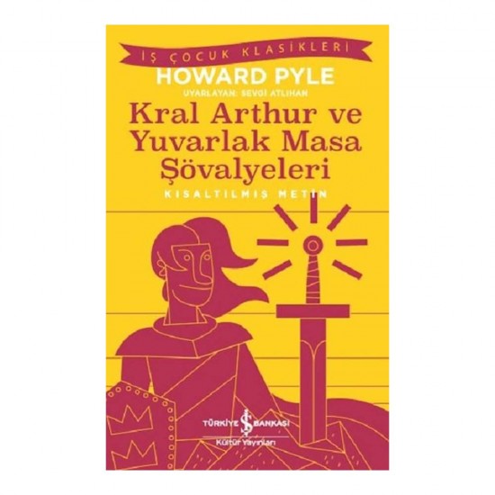 İŞBANKASI / KRAL ARTHUR VE YUVARLAK MASA ŞÖVALYELE  ( ÇOCUK KLASİKLERİ )