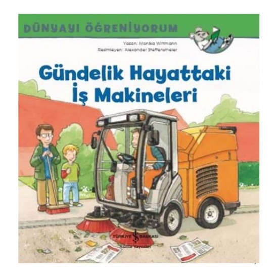 İŞBANKASI / DÜNYAYI ÖĞRENİYORUM - İŞ MAKİNELERİ