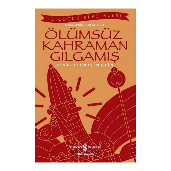 İŞBANKASI /  ÖLÜMSÜZ KAHRAMAN GILGAMIŞ  ( ÇOCUK KLASİKLERİ )