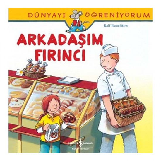 İŞBANKASI / DÜNYAYI ÖĞRENİYORUM - ARKADAŞIM FIRINCI