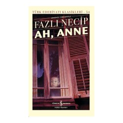 İŞBANKASI / AH, ANNE / FAZLI NECİP (K.KAPAK)
