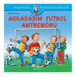 İŞBANKASI / DÜNYAYI ÖĞRENİYORUM - ARKADAŞIM FUTBOL ANTRENÖRÜ
