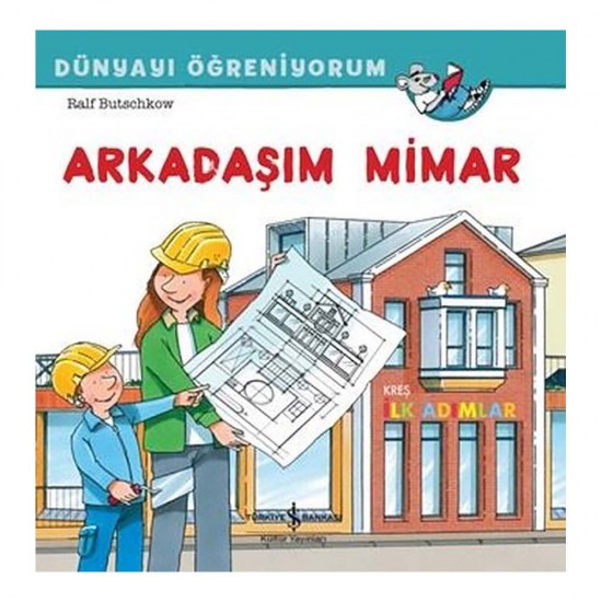 İŞBANKASI /  DÜNYAYI ÖĞRENİYORUM - ARKADAŞIM MİMAR