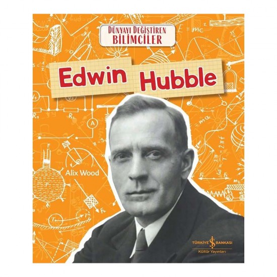 İŞBANKASI / DÜNYAYI DEĞİŞTİREN BİLİMCİLER - EDWIN HUBBLE
