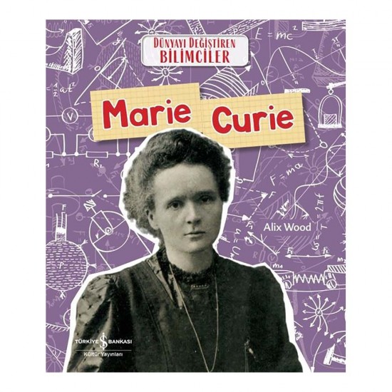 İŞBANKASI / DÜNYAYI DEĞİŞTİREN BİLİMCİLER - MARIE CURIE