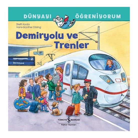 İŞBANKASI /  DÜNYAYI ÖĞRENİYORUM - DEMİRYOLU VE TRENLER