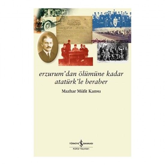 İŞBANKASI /  ERZURUMDAN ÖLÜMÜNE KADAR ATA....