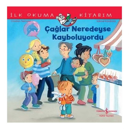 İŞBANKASI /  İLK OKUMA KİTABIM - ÇAĞLAR NEREDEYSE KAYBOLUYORDU