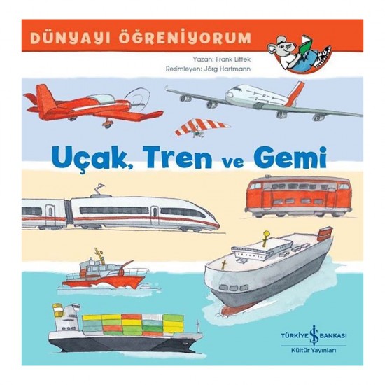 İŞBANKASI / DÜNYAYI ÖĞRENİYORUM - UÇAK TREN VE GEMİ