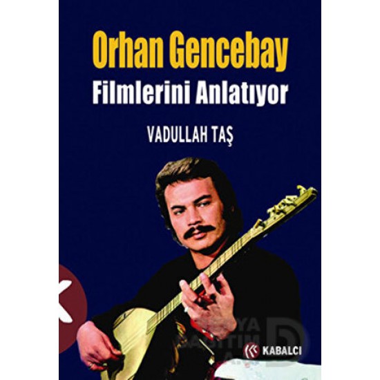 KABALCI / ORHAN GENCEBAY FİLMLERİNİ ANLATIYOR