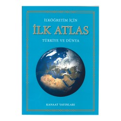KANAAT / İLK ATLAS - İLKÖĞRETİMLER İÇİN (TÜRKİYE VE DÜNYA)