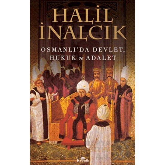 KRONİK / OSMANLI DA DEVLET HUKUK VE ADALET