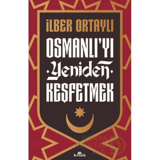 KRONİK / OSMANLIYI YENİDEN KEŞFETMEK