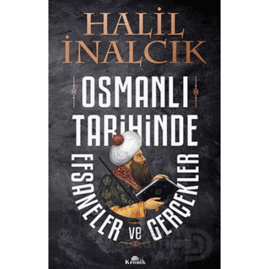 KRONİK / OSMANLI TARİHİNDE EFSANELER VE GERÇEKLER